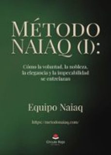 metodo naiaq (i) como la voluntad, la nobleza, la elegancia y la impecabilidad se entrelaza (ebook)-9791370353421