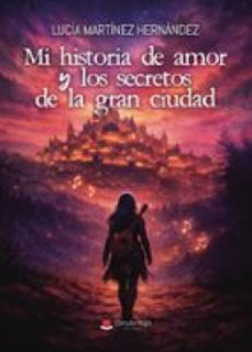 mi historia de amor y los secretos de la gran ciudad (ebook)-9791370462321