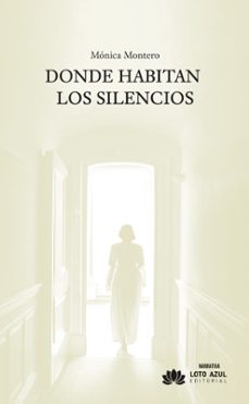 donde habitan los silencios-monica montero-9791387571221