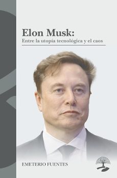 elon musk: entre la utopia tecnologica y el caos-emeterio fuentes-9791387586621