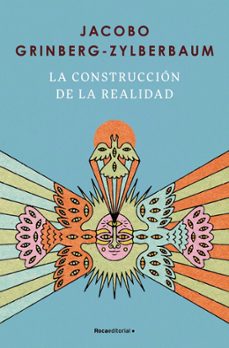 la construccion de la realidad-jacobo grinberg zylberbaum-9791387905521