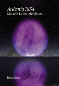 ardentia. 1854 (ebook)-maría d. lópez menéndez-9791387987121