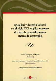 igualdad y derecho laboral en el siglo xxi: el pilar europeo soci ales como marco de desarrollo-emma rodriguez rodriguez-9791388063121