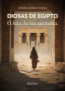 diosas de egipto. el hilo de los secretos-antonia jimenez torres-9791388079221