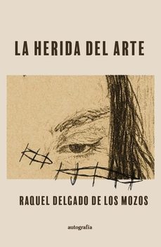 la herida del arte-raquel delgado de los mozos-9791388117121