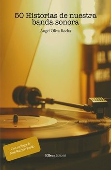 50 historias de nuestra banda sonora-angel oliva rocha-9791399080421