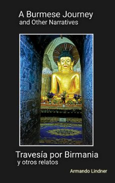 a burmese journey and other narratives-travesía por birmania y otros relatos (ebook)-armando lindner-9798215786321
