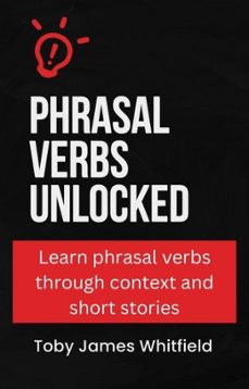 phrasal verbs unlocked (ebook)-toby james whitfield-9798224183821