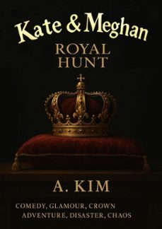 kate and meghan - ( royal hunt )-a. kim-9798227419521