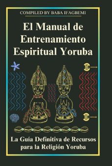 el manual de entrenamiento espiritual yoruba (ebook)-awo ifagbemi-9798227848321