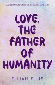 love, the father of humanity (ebook)-elijah ellis-9798232503321