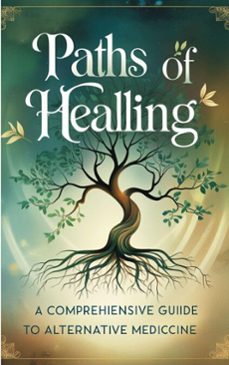 pathways of healing a comprehensive guide to non-traditional medicine (ebook)-cristina gisca-9798232849221