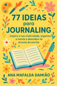 77 ideias para journaling - inspira a tua criatividade, organiza a mente e descobre-te atraves da escrita (ebook)-ana mafalda damião-9798232950521