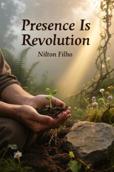 presence is revolution (ebook)-nilton filho-9798233053221