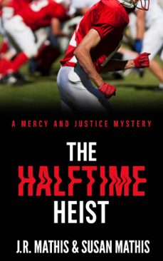 the halftime heist (ebook)-j. r. mathis-9798233301421