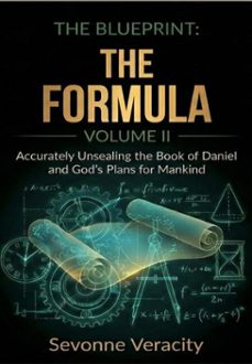 the blueprint volume ii  the formula: accurately unsealing the timeline of the end times (ebook)-sevonne veracity-9798233361821