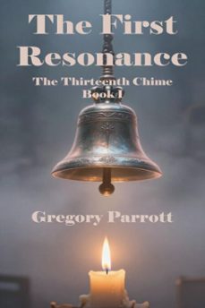 the first resonance (ebook)-gregory parrott-9798233655821