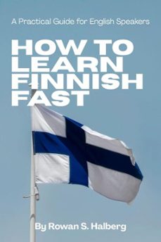 how to learn finnish fast: a practical guide for english speakers (ebook)-rowan s. halberg-9798233698521