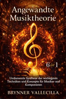 angewandte musiktheorie 6 in 1: umfassende synthese der wichtigsten techniken und konzepte fur musiker und komponisten (ebook)-brynner vallecilla-9798233993121