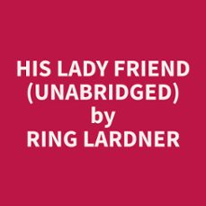 his lady friend (unabridged) (audiolibro)-ring lardner-9798330006021