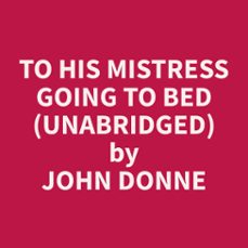 to his mistress going to bed (unabridged) (audiolibro)-john donne-9798330017621