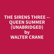 the sirens three -- queen summer (unabridged) (audiolibro)-walter crane-9798330020621