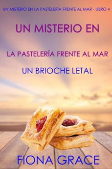 Imagen Principal de UN MISTERIO EN LA PASTELERÍA FRENTE AL MAR: UN BRIOCHE LETAL (UN MISTERIO EN LA PASTELERÍA FRENTE AL MAR - LIBRO 4)