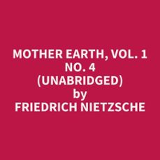 mother earth, vol. 1 no. 4 (unabridged) (audiolibro)-friedrich nietzsche-9798350019421
