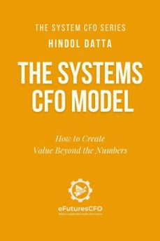 the systems cfo model: how to create value beyond the numbers (ebook)-hindol datta-9798994525821