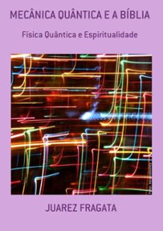 mecânica quântica e a bíblia (ebook)-juarez fragata-3410001804731