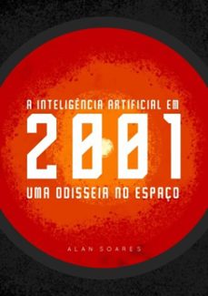 a inteligencia artificial em 2001: uma odisseia no espaço (ebook)-alan soares-3410002394231