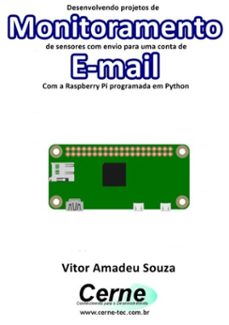 desenvolvendo projetos de  monitoramento de sensores com envio para uma conta de e-mail com a raspberry pi programada em python (ebook)-vitor amadeu souza-3410002651631