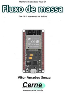 monitorando atraves do visual c@  fluxo de massa com esp32 programado em arduino (ebook)-vitor amadeu souza-3410003429031