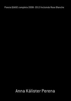 poesia quase completa 2008- 2013 incluindo rose blanche (ebook)-anna kálister perena-3410003558731