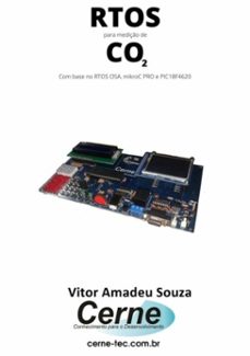 rtos para mediço de co2 com base no rtos osa, mikroc pro e pic18f4620 (ebook)-vitor amadeu souza-3410003728431