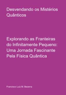 desvendando os misterios quanticos (ebook)-francisco luiz m. bezerra-3410006275031
