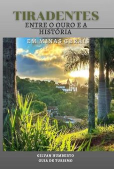 tiradentes entre o ouro e a historia (ebook)-humberto silva gilvan-3410007256831