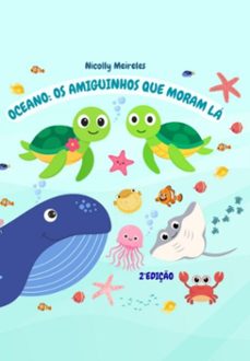 oceano: os amiguinhos que moram lá. (ebook)-nicolly meireles dos santos-3410008792031