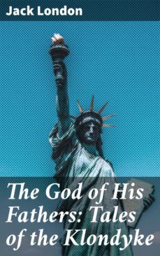 the god of his fathers: tales of the klondyke (ebook)-jack london-4057664160331