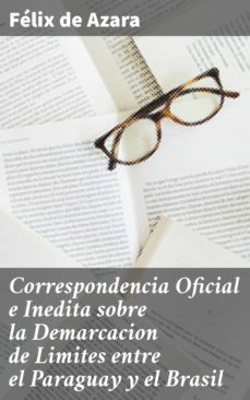 correspondencia oficial e inedita sobre la demarcacion de limites entre el paraguay y el brasil (ebook)-4057664189431