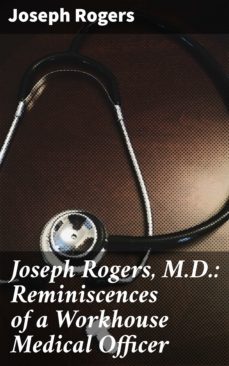 joseph rogers, m.d.: reminiscences of a workhouse medical officer (ebook)-joseph rogers-4064066134631