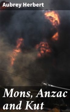 mons, anzac and kut (ebook)-aubrey herbert-4064066136031