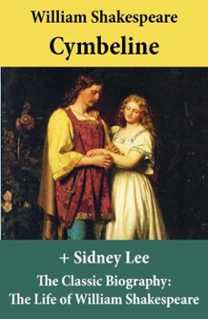 cymbeline (the unabridged play) + the classic biography: the life of william shakespeare (ebook)-william shakespeare-4064066444631