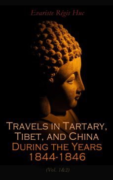 travels in tartary, tibet, and china during the years 1844-1846 (vol. 1&amp;2) (ebook)-evariste regis huc-4066338129031