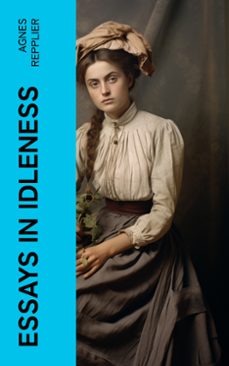 essays in idleness (ebook)-agnes repplier-4066339562431