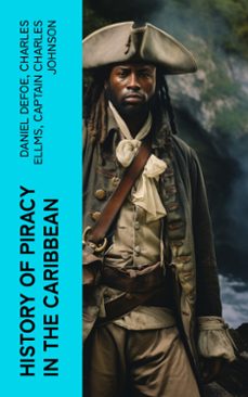 history of piracy in the caribbean (ebook)-daniel defoe-charles ellms-captain charles johnson-4066339572331