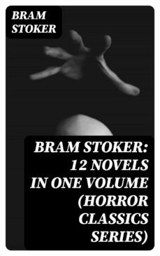bram stoker: 12 novels in one volume (horror classics series) (ebook)-bram stoker-8596547004431