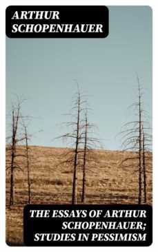 the essays of arthur schopenhauer; studies in pessimism (ebook)-arthur schopenhauer-8596547023531