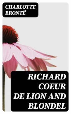 richard coeur de lion and blondel (ebook)-charlotte bronte-8596547039631