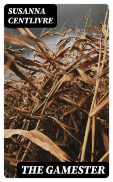the gamester (ebook)-susanna centlivre-8596547186731